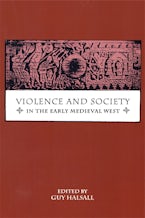 Violence and Society in the Early Medieval West