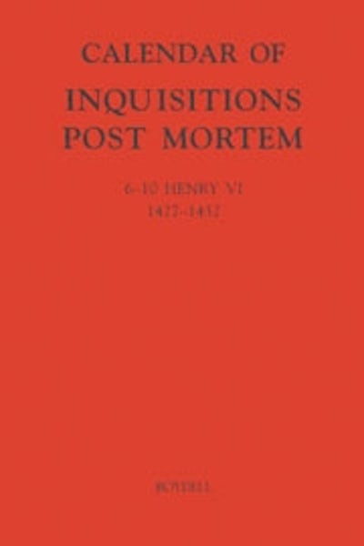 Calendar of Inquisitions Post-Mortem and other Analogous Documents preserved in the Public Record Office XXIII: 6-10 Henry VI (1427-1432)