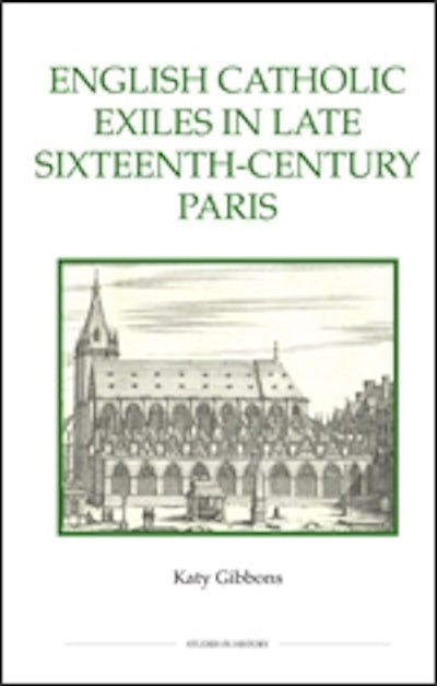 English Catholic Exiles in Late Sixteenth-Century Paris