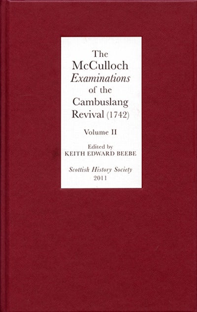 The McCulloch Examinations of the Cambuslang Revival (1742): A Critical Edition.Volume II