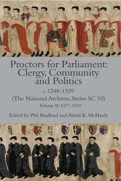 Proctors for Parliament: Clergy, Community and Politics, c.1248-1539. (The National Archives, Series SC 10)