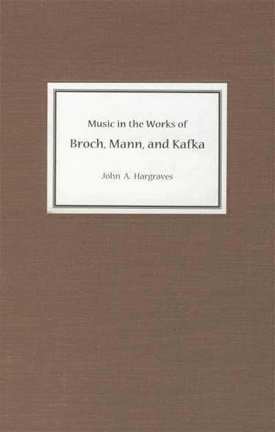 Music in the Works of Broch, Mann, and Kafka