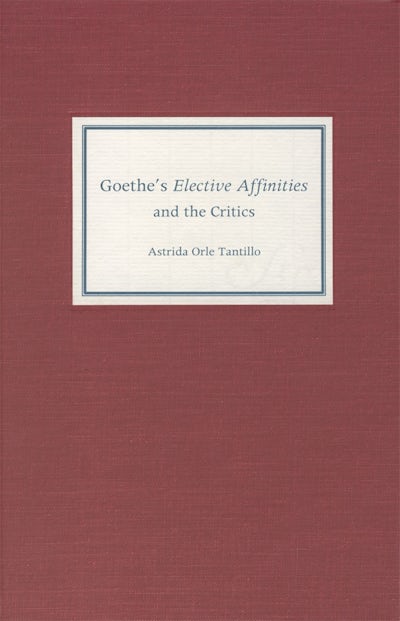 Goethes Elective Affinities and the Critics