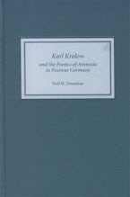 Karl Krolow and the Poetics of Amnesia in Postwar Germany