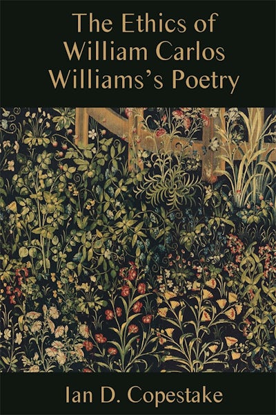 The Ethics of William Carlos Williamss Poetry