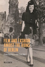 Film and Fashion amidst the Ruins of Berlin