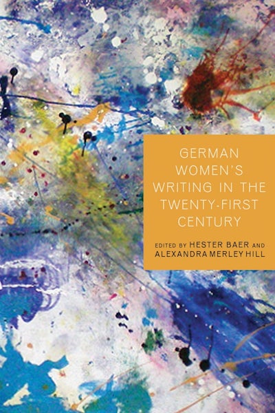 German Womens Writing in the Twenty-First Century