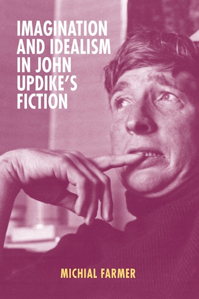 Imagination and Idealism in John Updikes Fiction
