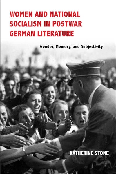 Women and National Socialism in Postwar German Literature