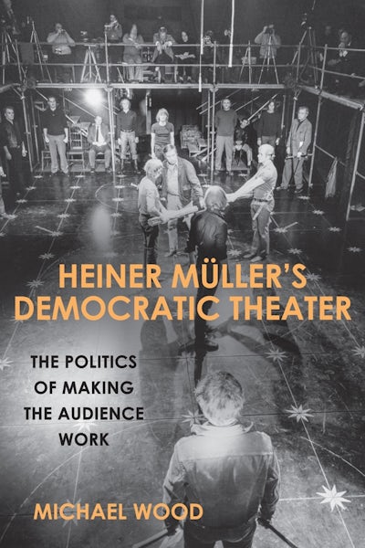 Heiner Müller’s Democratic Theater