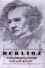 Berlioz: Past, Present, Future