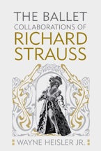 The Ballet Collaborations of Richard Strauss