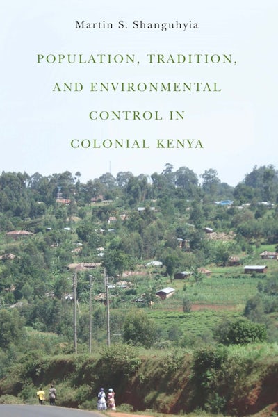 Population, Tradition, and Environmental Control in Colonial Kenya ...