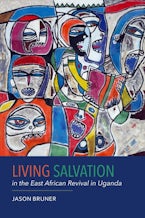 Living Salvation in the East African Revival in Uganda