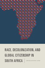 Race, Decolonization, and Global Citizenship in South Africa