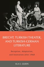 Brecht, Turkish Theater, and Turkish-German Literature