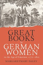 Great Books by German Women in the Age of Emotion, 1770-1820