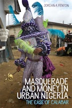 Masquerade and Money in Urban Nigeria