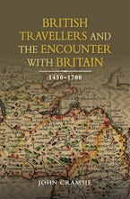British Travellers and the Encounter with Britain, 1450-1700