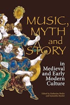 Music, Myth and Story in Medieval and Early Modern Culture