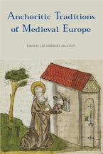Anchoritic Traditions of Medieval Europe