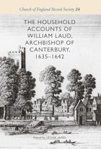 The Household Accounts of William Laud, Archbishop of Canterbury, 1635-1642