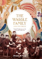 The Wardle Family and its Circle: Textile Production in the Arts and Crafts Era