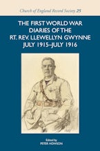 The First World War Diaries of the Rt. Rev. Llewellyn Gwynne, July 1915-July 1916