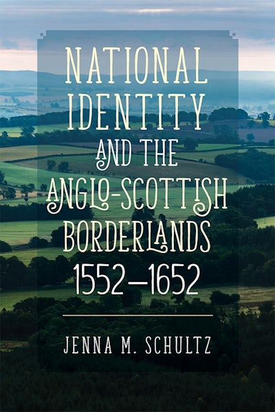 National Identity and the Anglo-Scottish Borderlands, 1552-1652