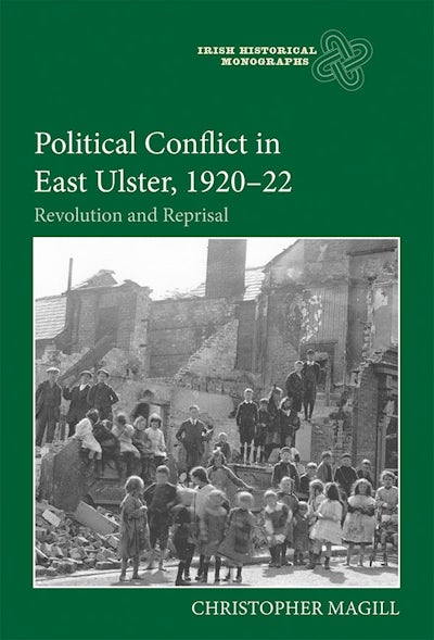 Political Conflict in East Ulster, 1920-22