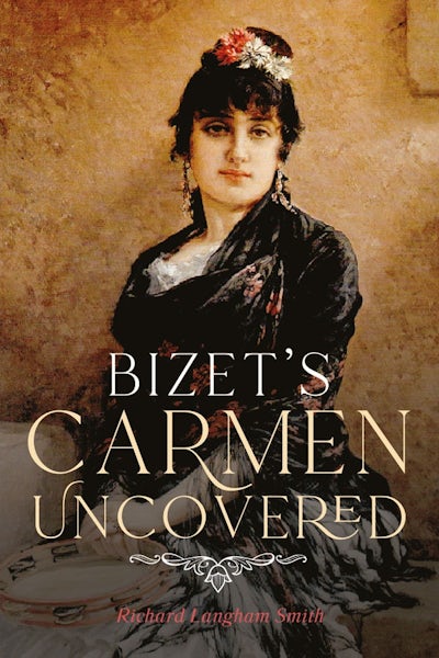 Bizet’s Carmen Uncovered