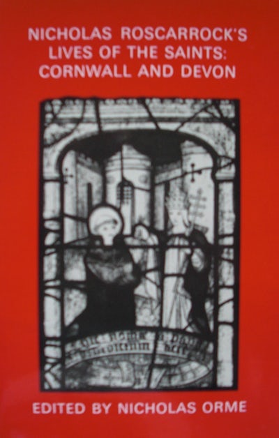 Nicholas Roscarrocks Lives of the Saints: Cornwall and Devon