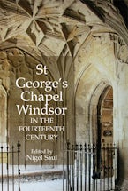 St George’s Chapel, Windsor, in the Fourteenth Century