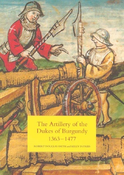 The Artillery of the Dukes of Burgundy, 1363-1477