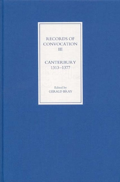 Records of Convocation III: Canterbury, 1313-1377