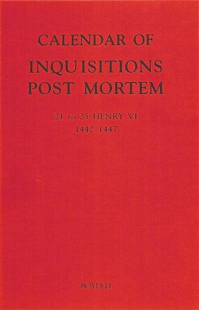 Calendar of Inquisitions Post Mortem and other Analogous Documents preserved in the Public Record Office XXVI: 21-25 Henry VI (1442-1447)