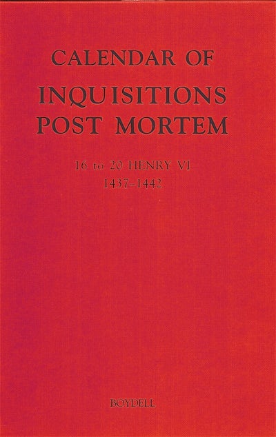 Calendar of Inquisitions Post Mortem and other Analogous Documents preserved in the Public Record Office XXV: 16-20 Henry VI (1437-1442)