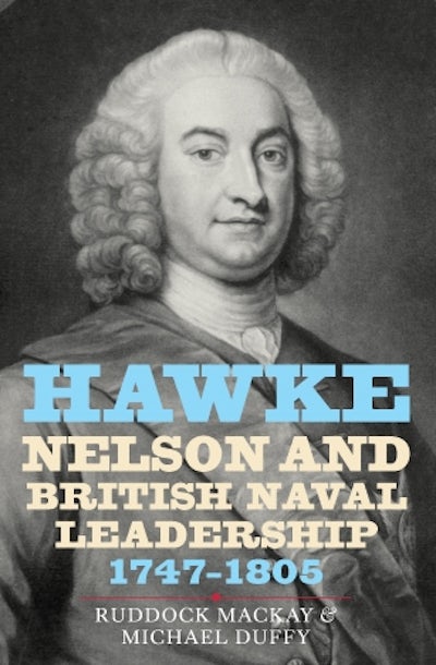 Hawke, Nelson and British Naval Leadership, 1747-1805