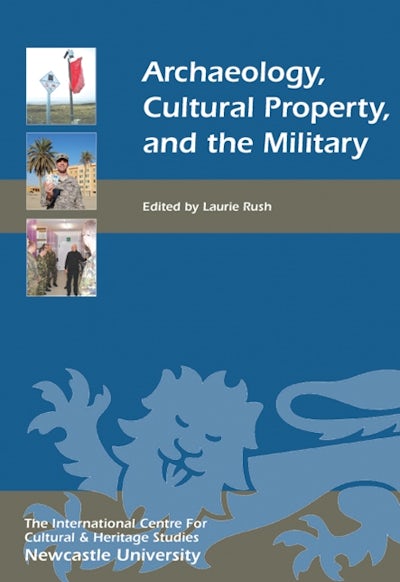 Archaeology, Cultural Property, and the Military