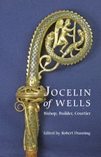 Jocelin of Wells: Bishop, Builder, Courtier