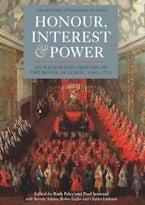 Honour, Interest and Power: an Illustrated History of the House of Lords, 1660-1715