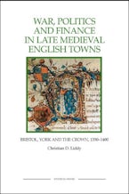 War, Politics and Finance in Late Medieval English Towns