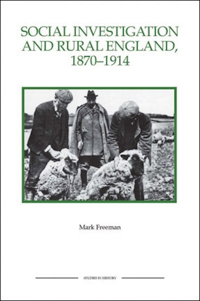 Social Investigation and Rural England, 1870-1914