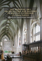 The Medieval Art, Architecture and History of Bristol Cathedral