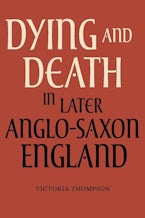 Dying and Death in Later Anglo-Saxon England