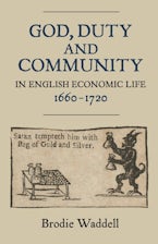God, Duty and Community in English Economic Life, 1660-1720