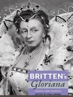 Britten’s Gloriana: Essays and Sources