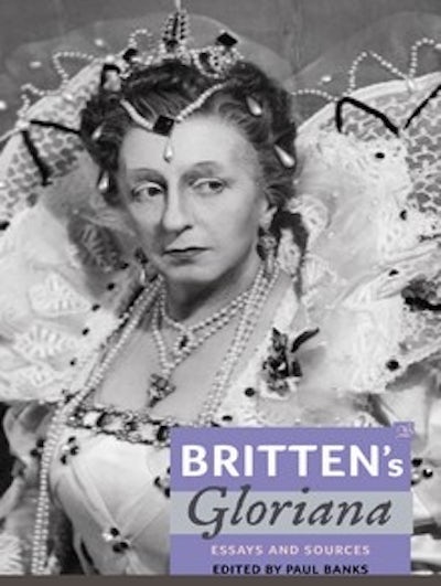 Brittens Gloriana: Essays and Sources