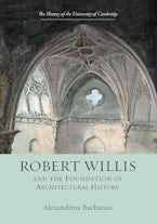 Robert Willis (1800-1875)  and the Foundation of Architectural History