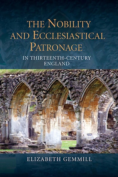 The Nobility and Ecclesiastical Patronage in Thirteenth-Century England